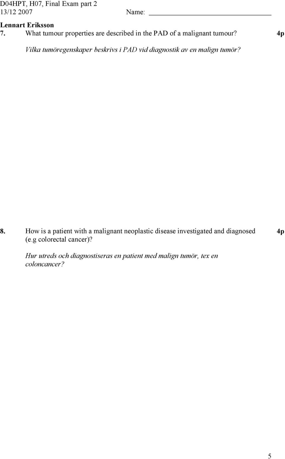 How is a patient with a malignant neoplastic disease investigated and diagnosed (e.