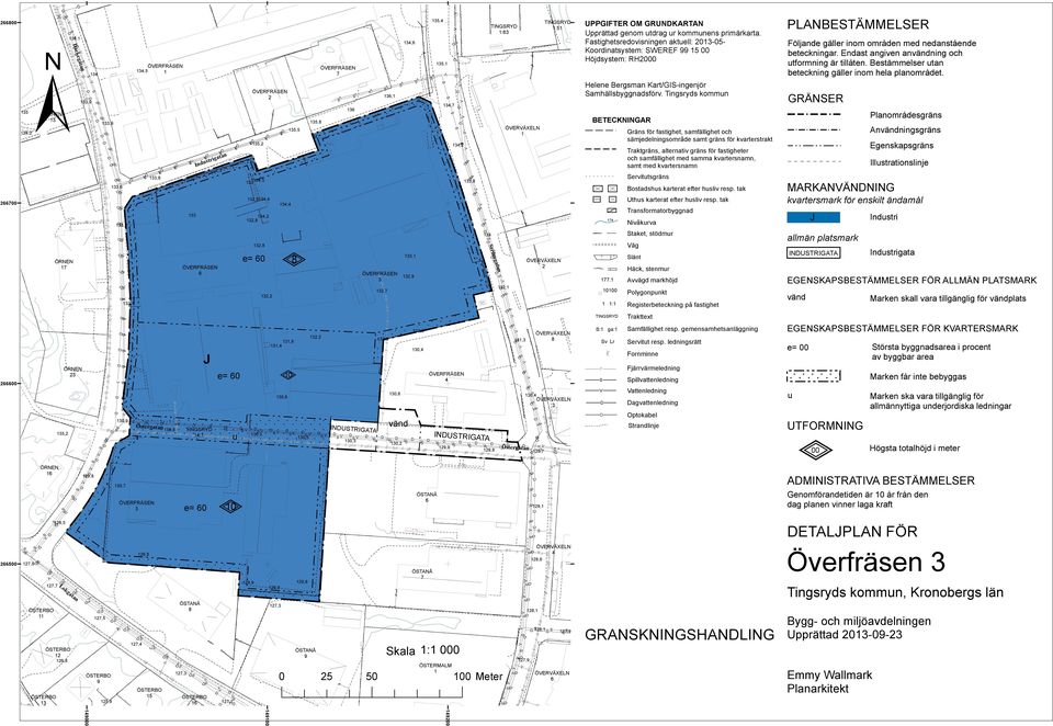 1:63 ÖVERVÄELN 1 TINGSRYD 1:51 UPPGIFTER OM GRUNDKARTAN Upprättad genom utdrag ur kommunens primärkarta.