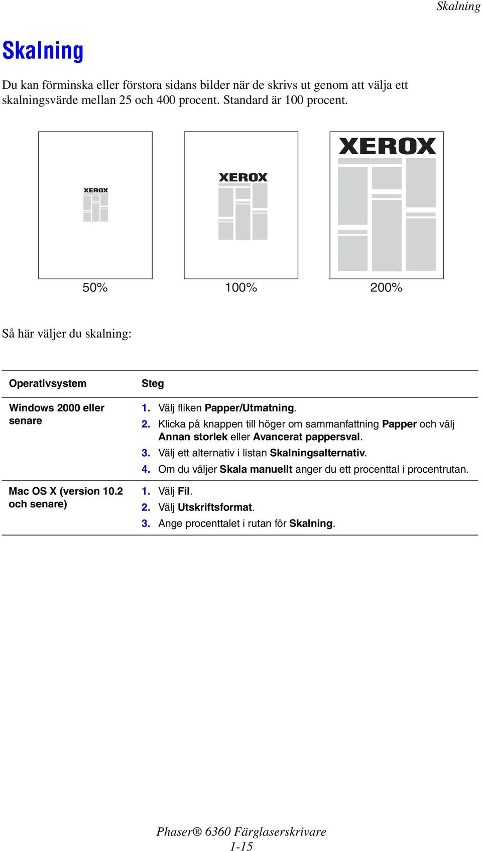 Välj fliken Papper/Utmatning. 2. Klicka på knappen till höger om sammanfattning Papper och välj Annan storlek eller Avancerat pappersval. 3.