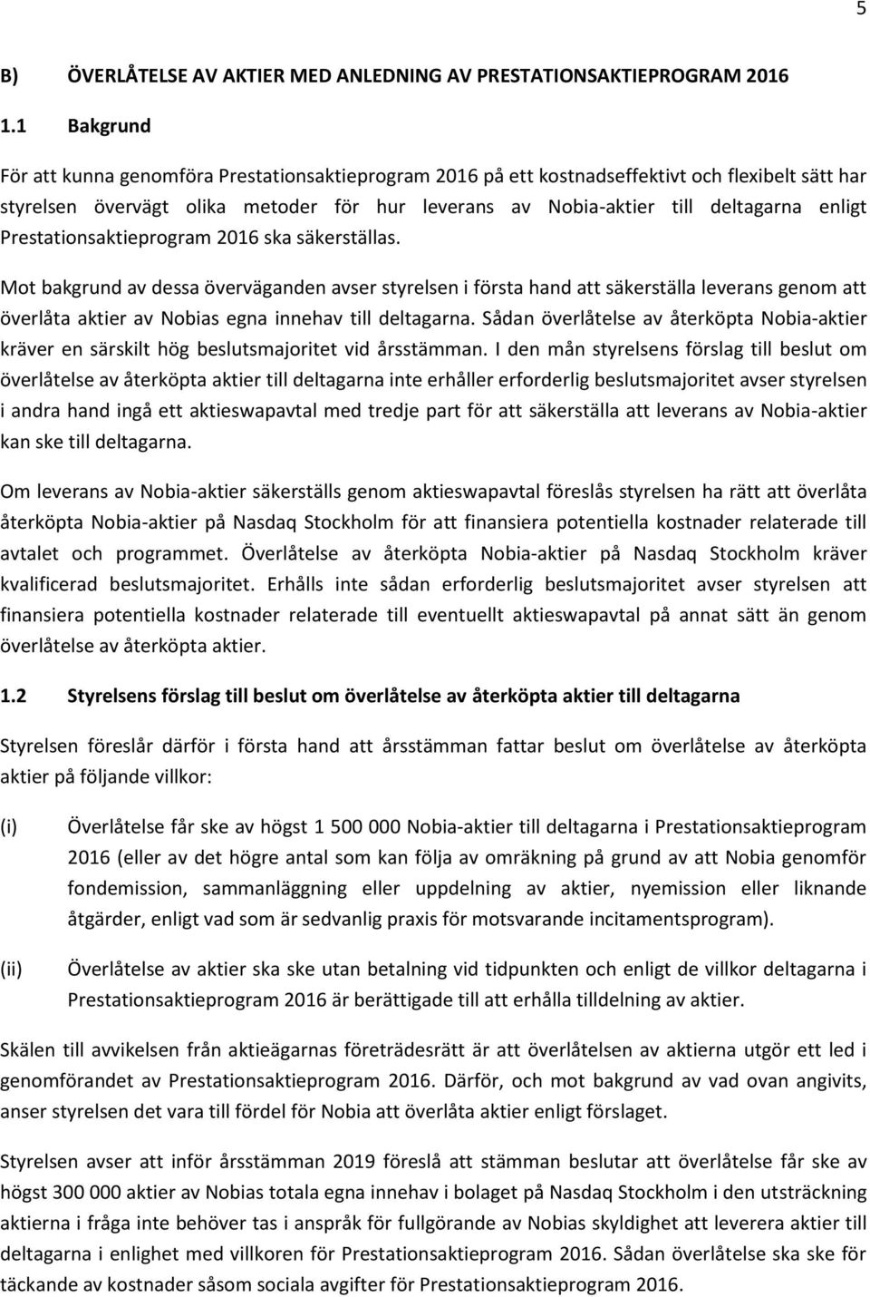 enligt Prestationsaktieprogram 2016 ska säkerställas.