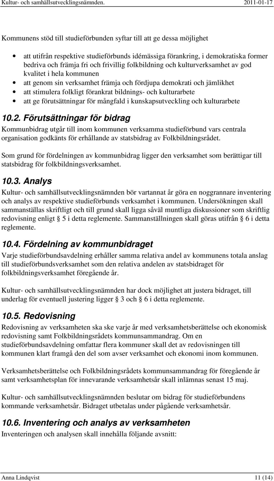 ge förutsättningar för mångfald i kunskapsutveckling och kulturarbete 10.2.