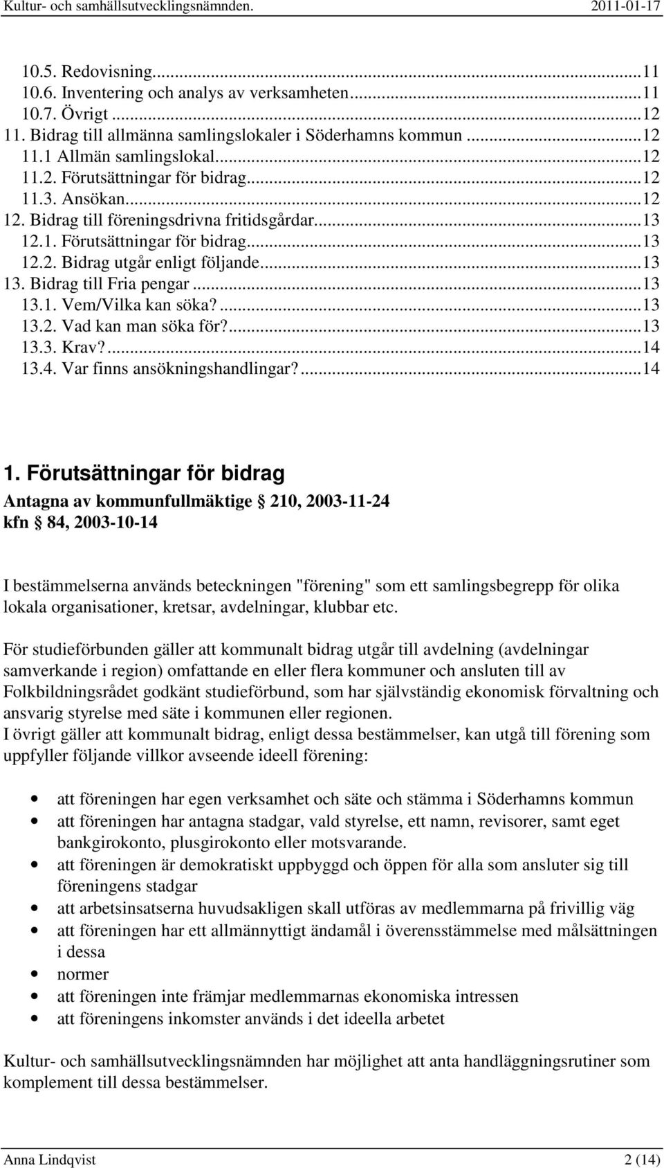 ...13 13.2. Vad kan man söka för?...13 13.3. Krav?...14 13