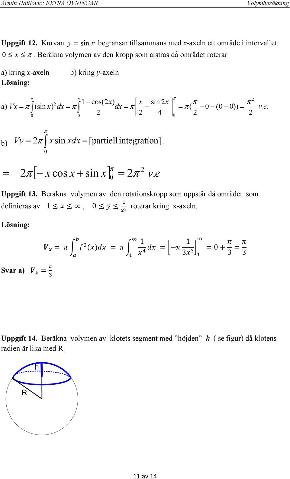 4 sin d [prtiell integrtion]. [ cos + sin ] v. e Uppgift.