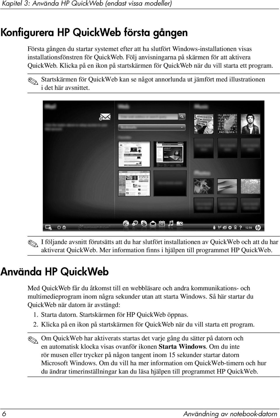 Startskärmen för QuickWeb kan se något annorlunda ut jämfört med illustrationen i det här avsnittet.