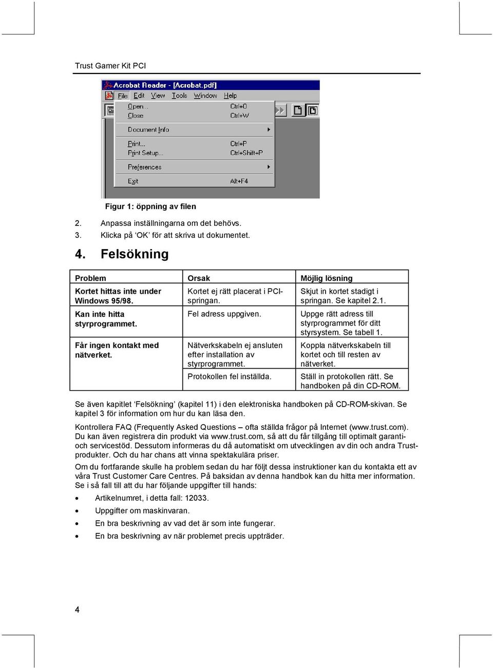 Protokollen fel inställda. kjut in kortet stadigt i springan. e kapitel 2.1. Uppge rätt adress till styrprogrammet för ditt styrsystem. e tabell 1.