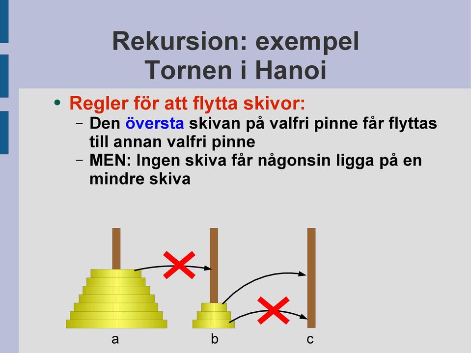 får flyttas till annan valfri pinne MEN: