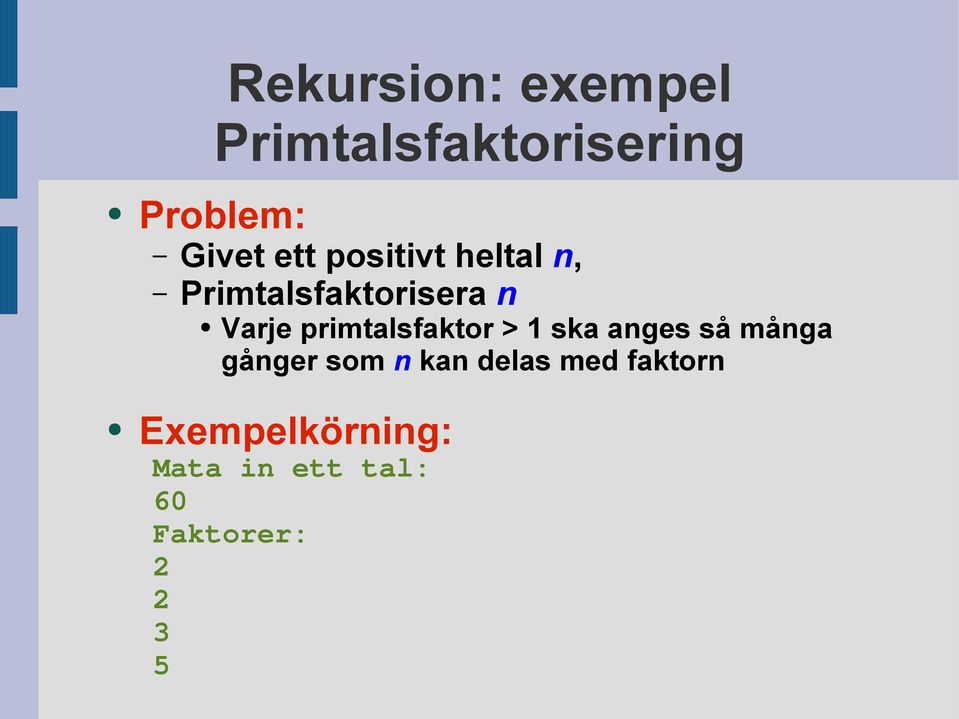 > 1 ska anges så många gånger som n kan delas med