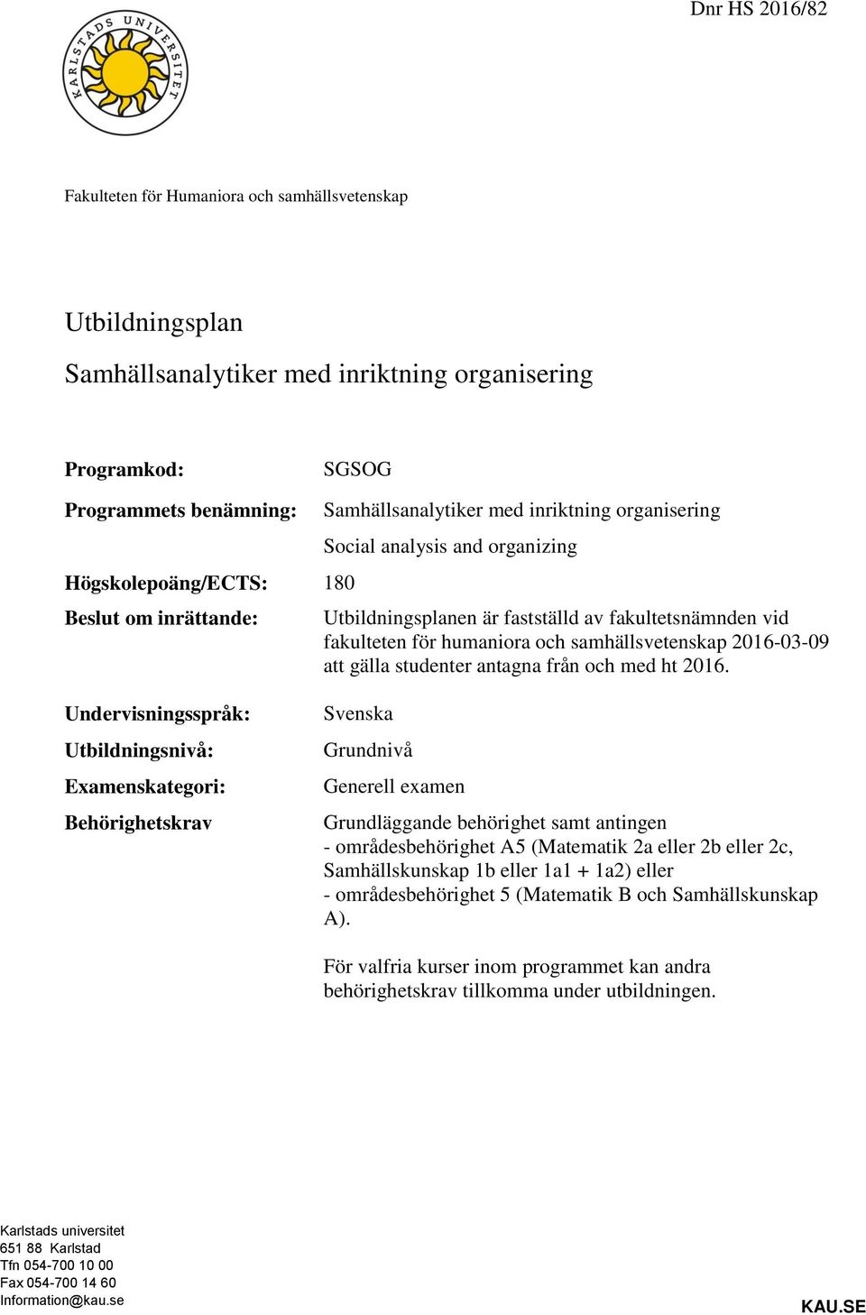 2016-03-09 att gälla studenter antagna från och med ht 2016.