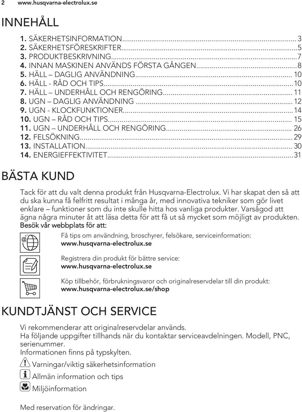 .. 30 14. ENERGIEFFEKTIVITET...31 BÄSTA KUND Tack för att du valt denna produkt från Husqvarna-Electrolux.
