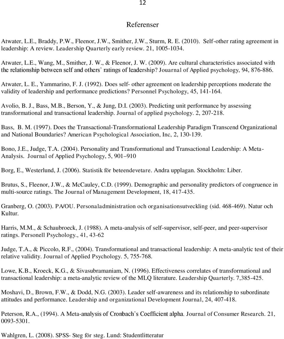 Jouarnal of Applied psychology, 94, 876-886. Atwater, L. E., Yammarino, F. J. (1992).