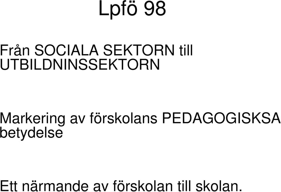 förskolans PEDAGOGISKSA betydelse