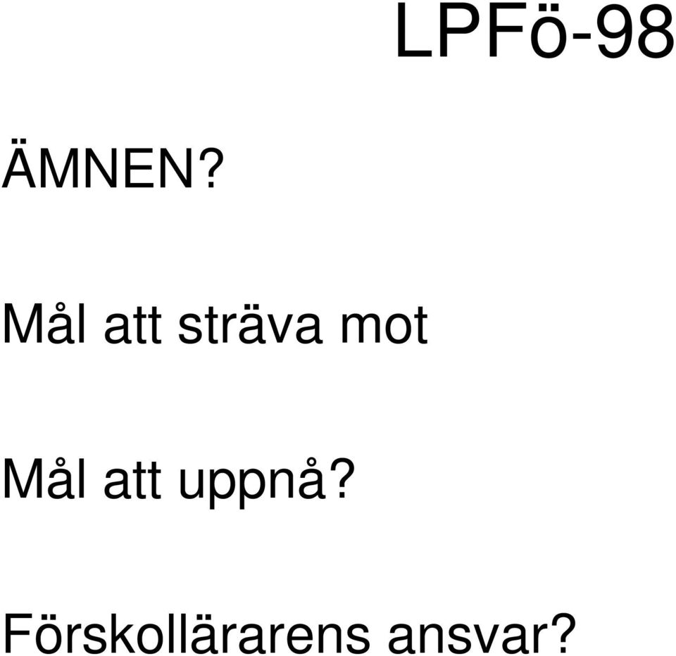 mot Mål att uppnå?