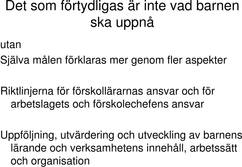 och för arbetslagets och förskolechefens ansvar Uppföljning, utvärdering