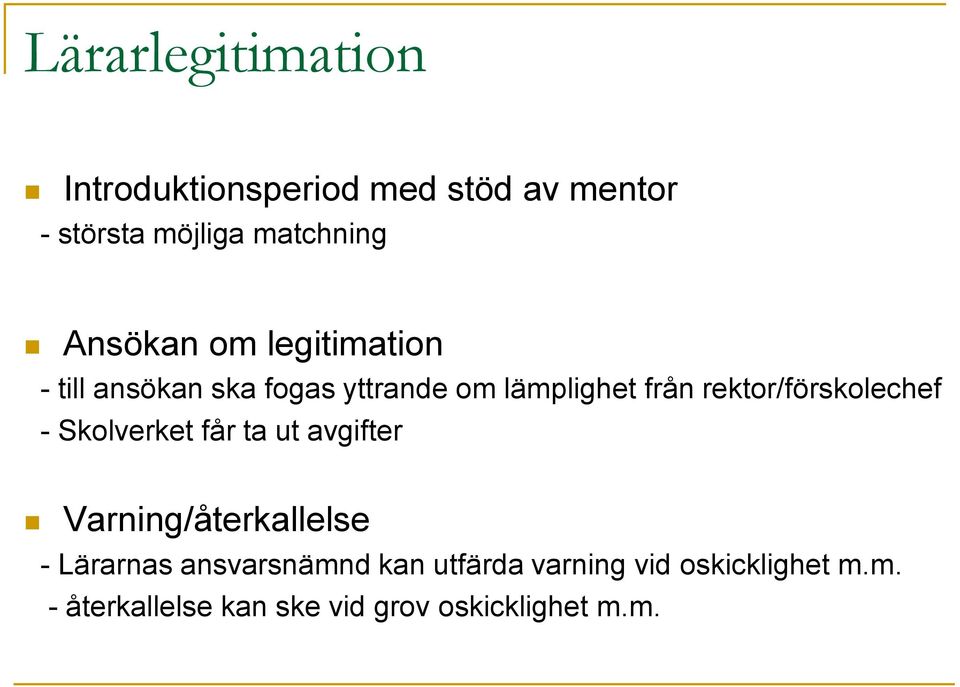 rektor/förskolechef - Skolverket får ta ut avgifter Varning/återkallelse - Lärarnas