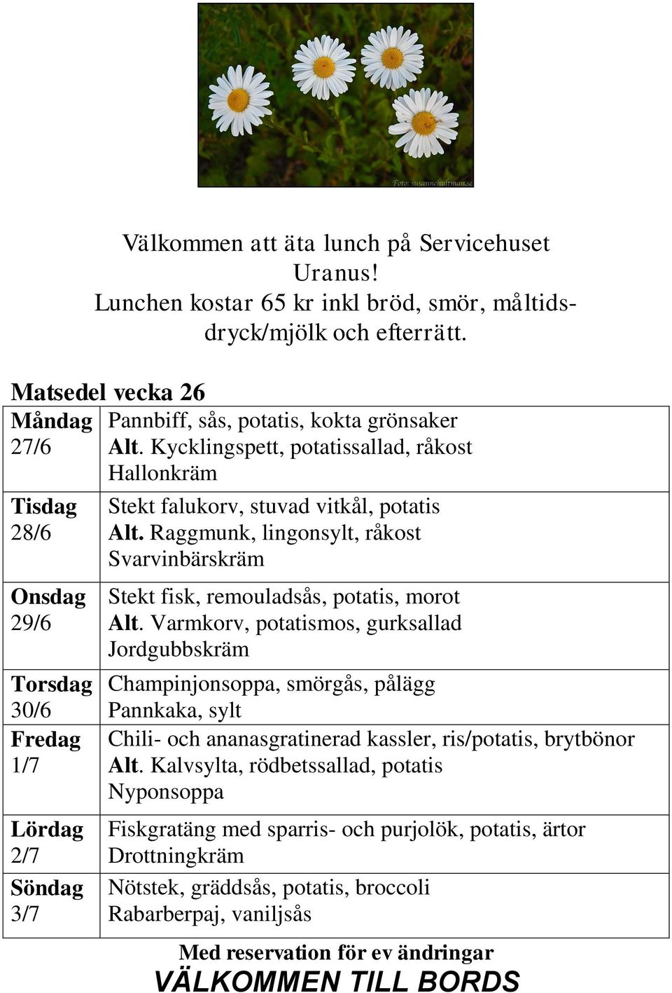 Raggmunk, lingonsylt, råkost Svarvinbärskräm Stekt fisk, remouladsås, potatis, morot Alt.
