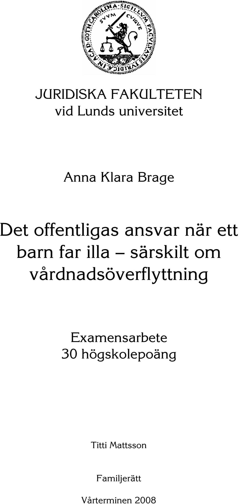 särskilt om vårdnadsöverflyttning Examensarbete 30