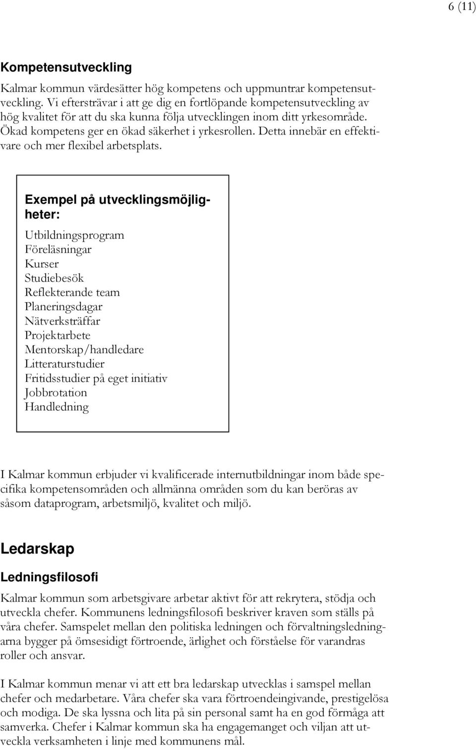 Detta innebär en effektivare och mer flexibel arbetsplats.