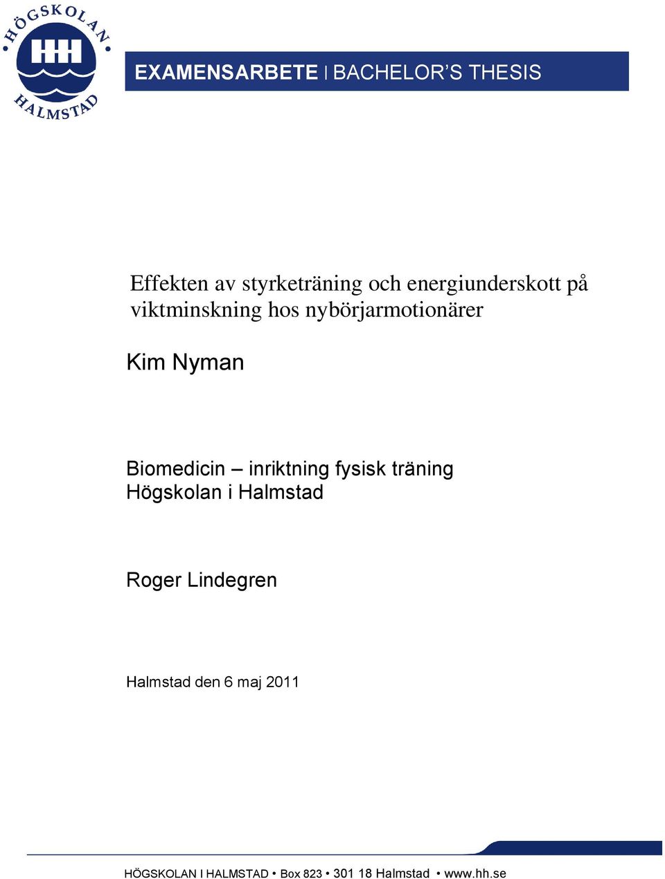 Biomedicin inriktning fysisk träning Högskolan i Halmstad Roger