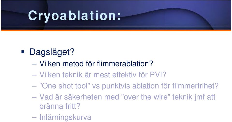 One shot tool vs punktvis ablation för flimmerfrihet?