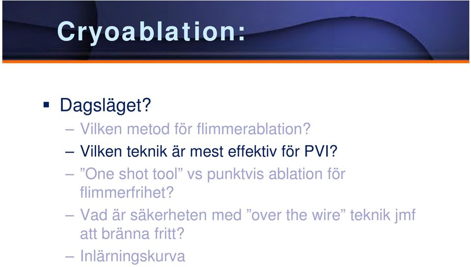 One shot tool vs punktvis ablation för flimmerfrihet?