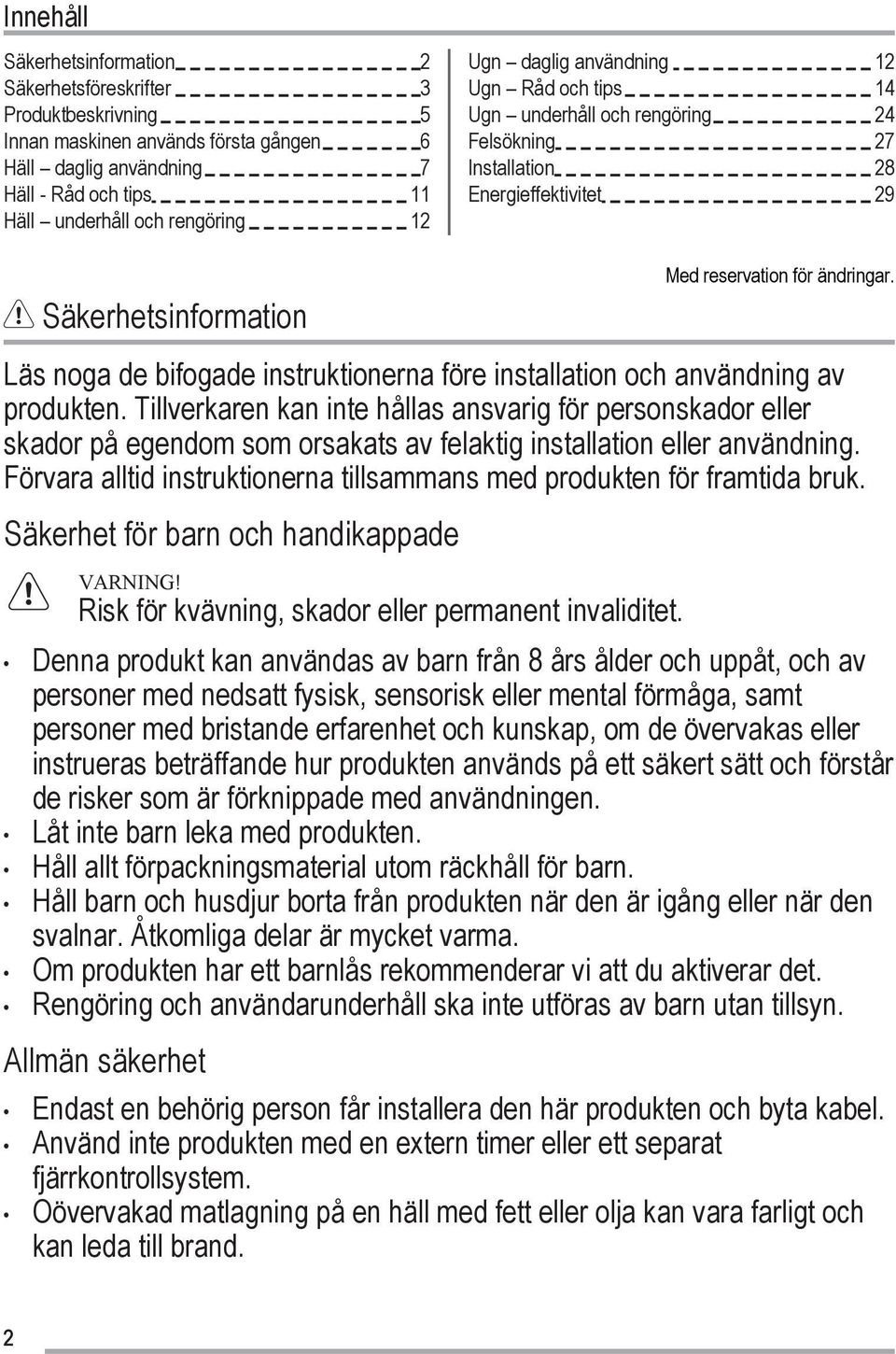 Läs noga de bifogade instruktionerna före installation och användning av produkten.