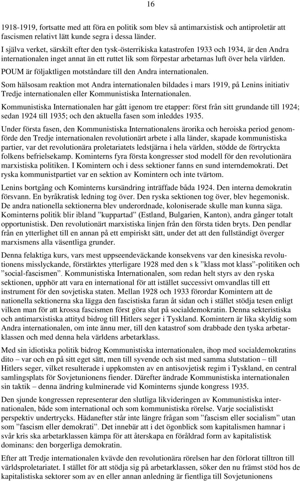 POUM är följaktligen motståndare till den Andra internationalen.