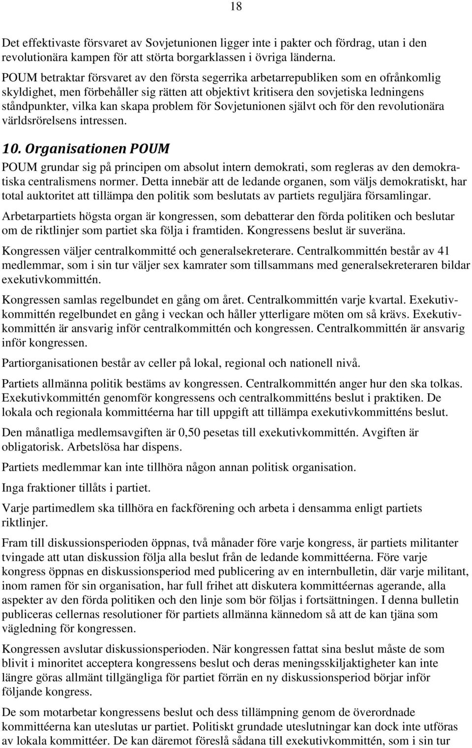 skapa problem för Sovjetunionen självt och för den revolutionära världsrörelsens intressen. 10.