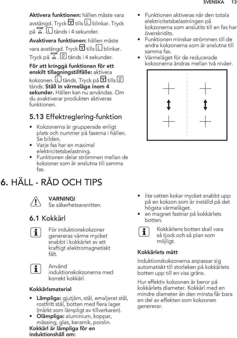 Funktionen aktiveras när den totala elektricitetsbelastningen på kokzonerna som anslutits till en fas har överskridits.