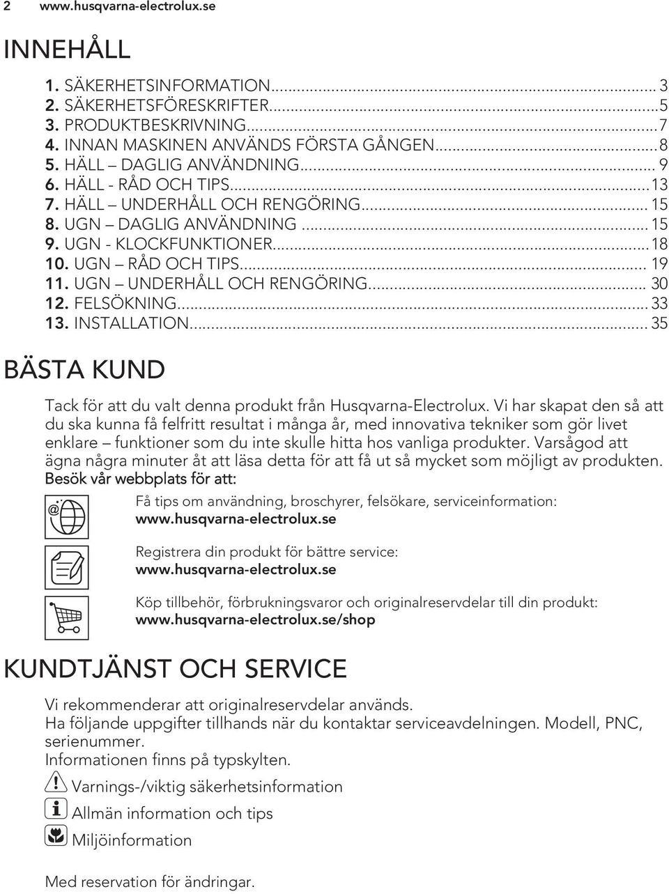 .. 35 BÄSTA KUND Tack för att du valt denna produkt från Husqvarna-Electrolux.