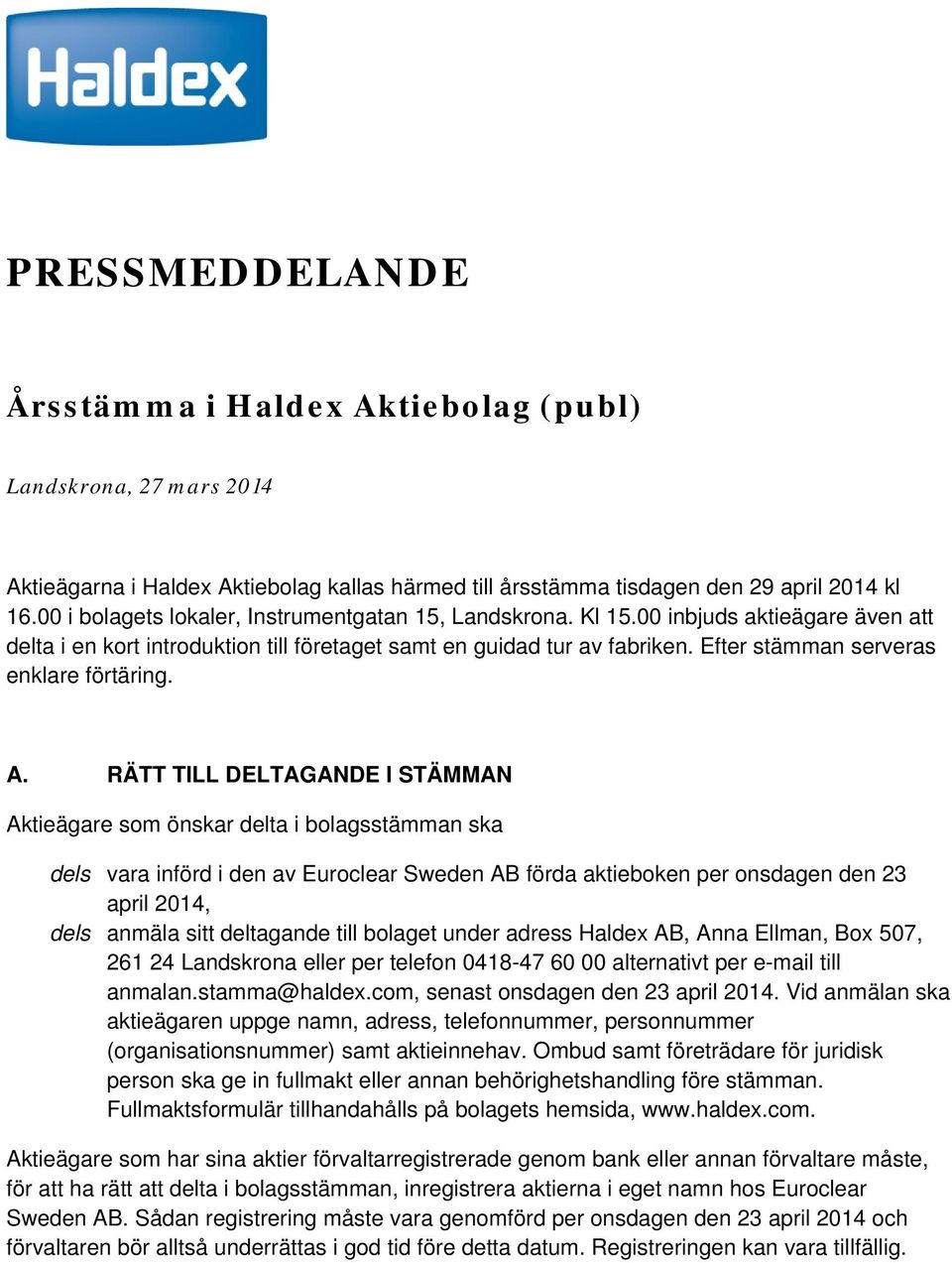 Efter stämman serveras enklare förtäring. A.