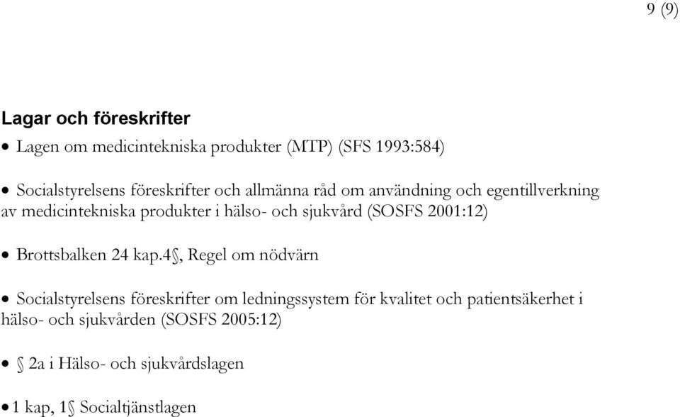 sjukvård (SOSFS 2001:12) Brottsbalken 24 kap.