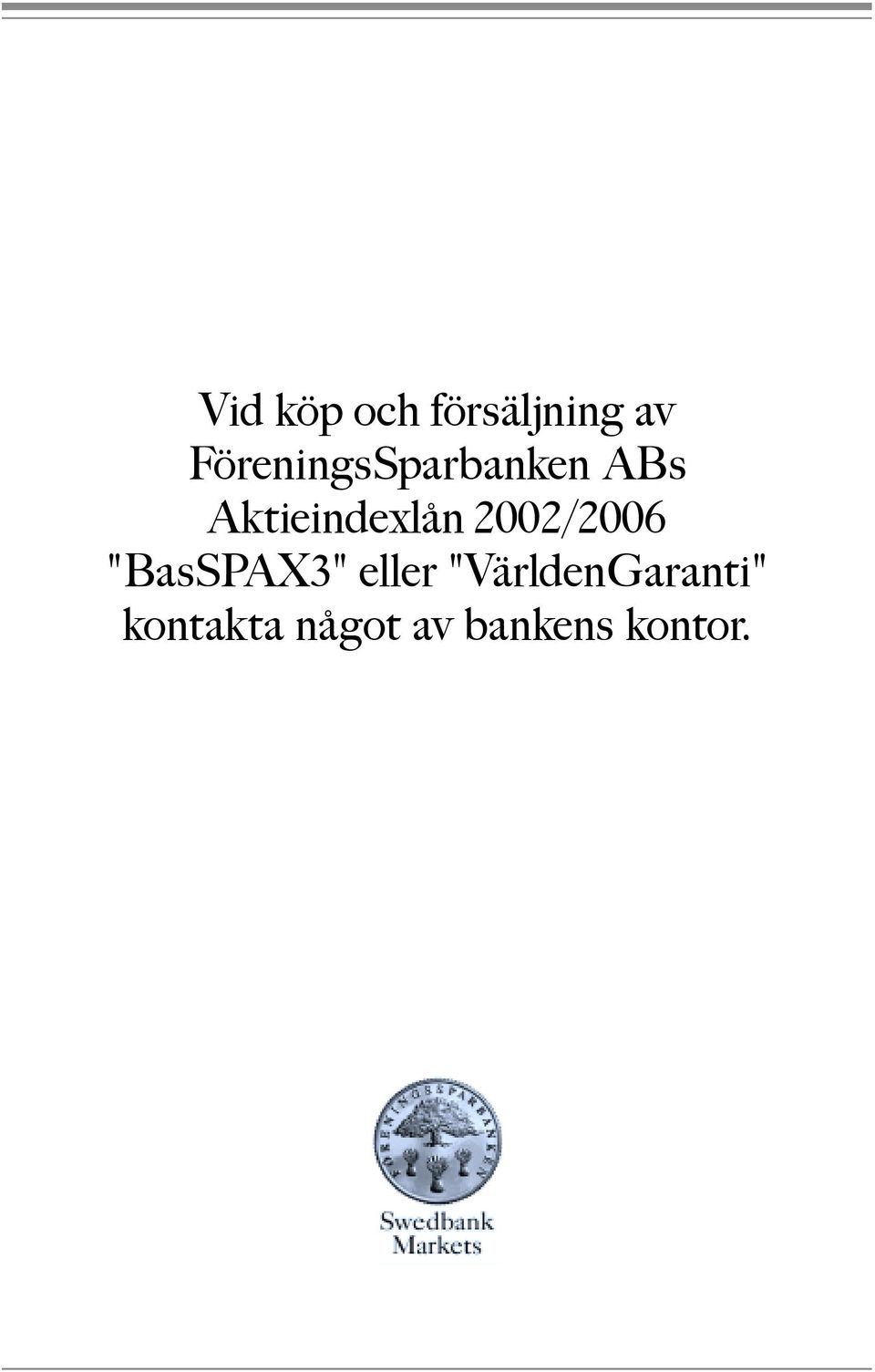 Aktieindexlån 2002/2006 "BasSPAX3"
