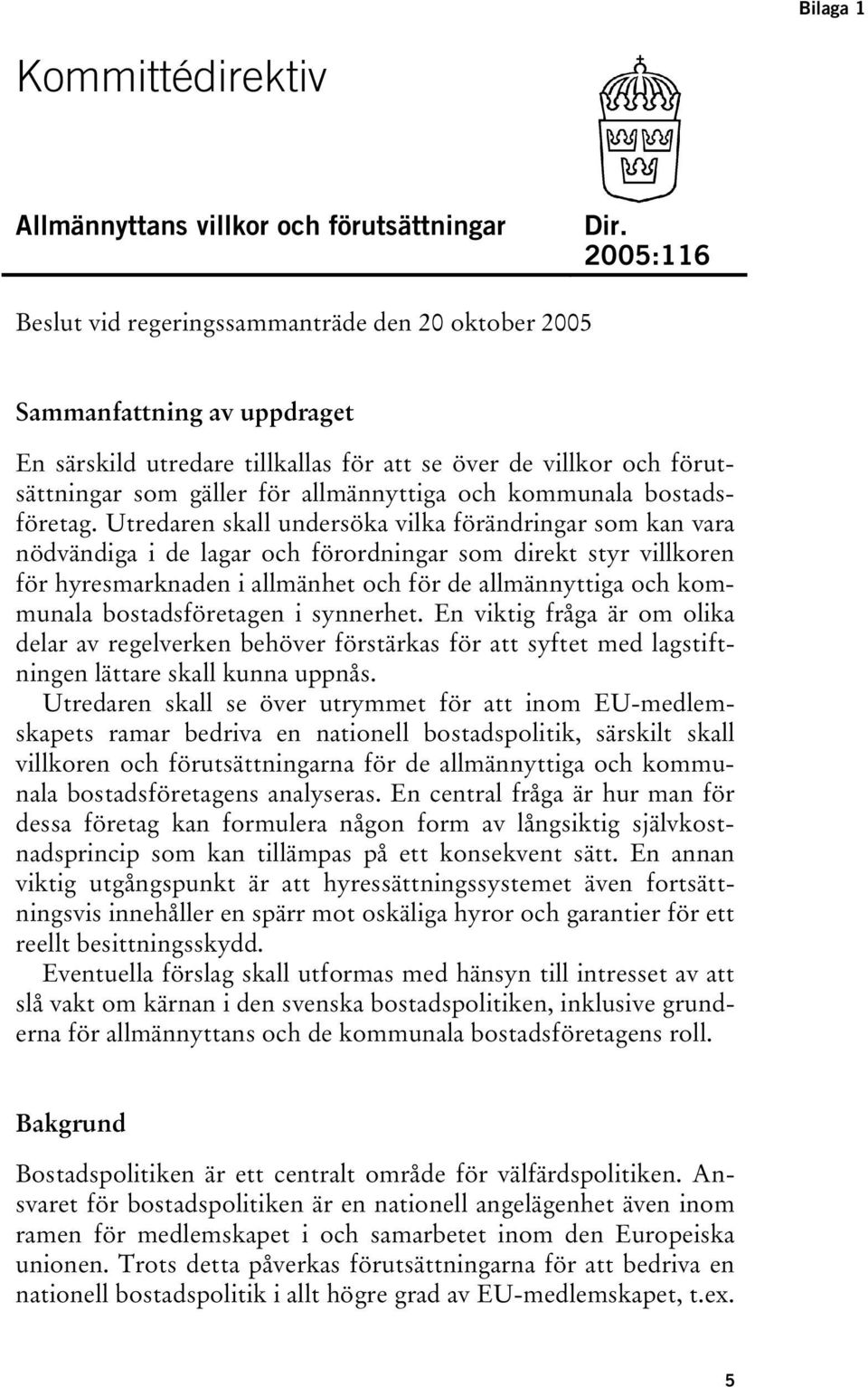 och kommunala bostadsföretag.