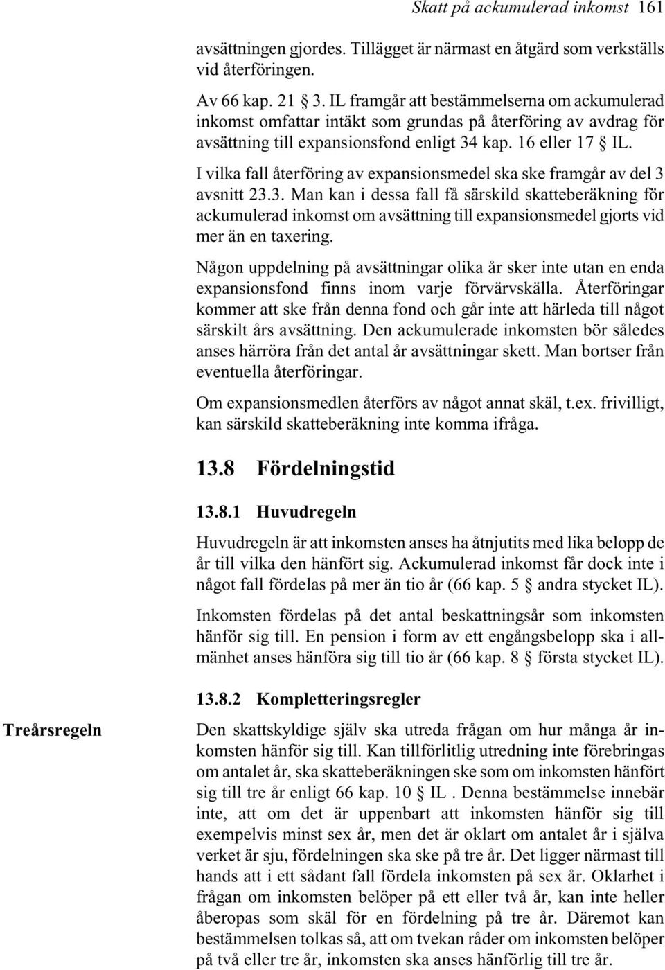 I vilka fall återföring av expansionsmedel ska ske framgår av del 3 