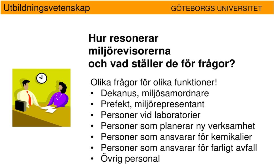 Dekanus, miljösamordnare Prefekt, miljörepresentant Personer vid