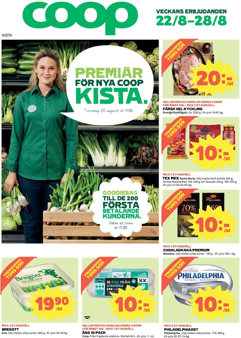 Välj mellan Soft tortilla 320 g, Tortilla/Nachochips 185-200 g och Tacosås 230 g. 180-320 g. Jfr-pris 31:25-54:05/kg. MAX 3 ST/HUSHÅLL CHOKLADKAKA PREMIUM Marabou. Välj mellan olika sorter. 100 g.