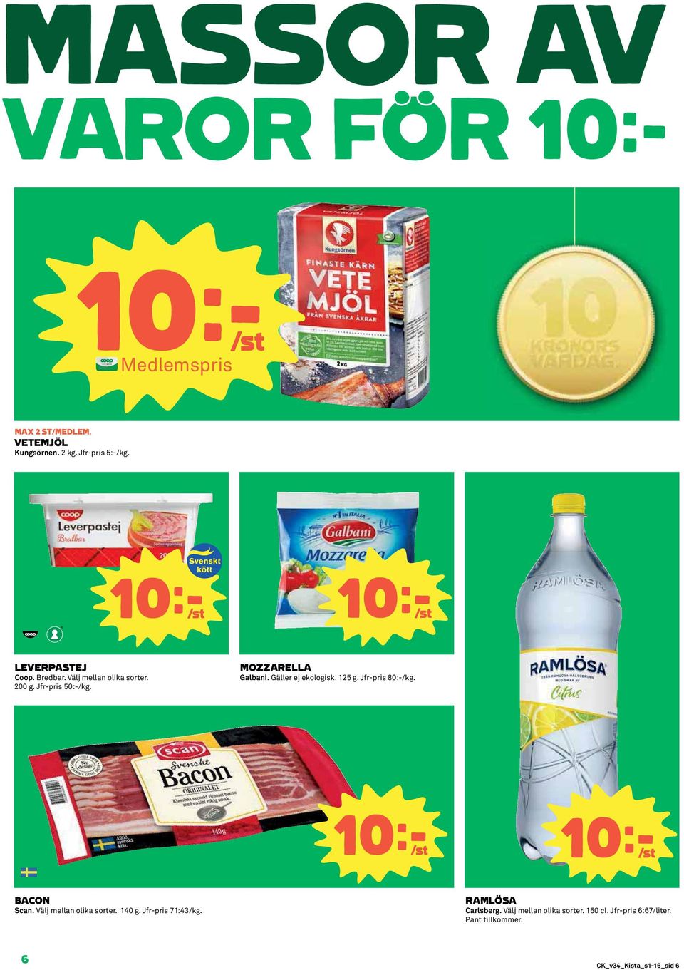 Gäller ej ekologisk. 125 g. Jfr-pris 80:-/kg. BACON Scan. Välj mellan olika sorter. 140 g.
