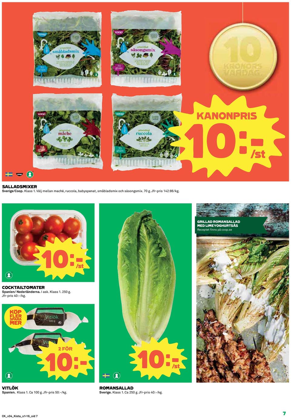 GRILLAD ROMANSALLAD MED LIMEYOGHURTSÅS Receptet finns på coop.se COCKTAILTOMATER Spanien/ Nederländerna.