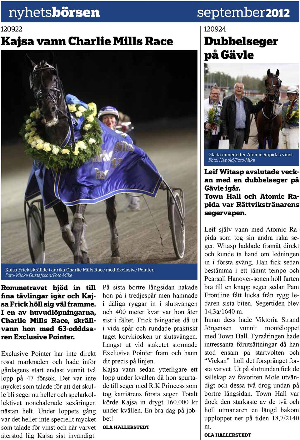 Foto: Micke Gustafsson/Foto-Mike Rommetravet bjöd in till fina tävlingar igår och Kajsa Frick höll sig väl framme.