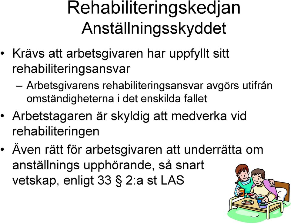 fallet Arbetstagaren är skyldig att medverka vid rehabiliteringen Även rätt för