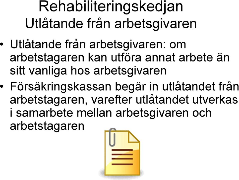 arbetsgivaren Försäkringskassan begär in utlåtandet från