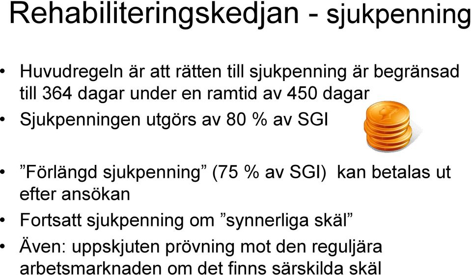 (75 % av SGI) kan betalas ut efter ansökan Fortsatt sjukpenning om synnerliga skäl