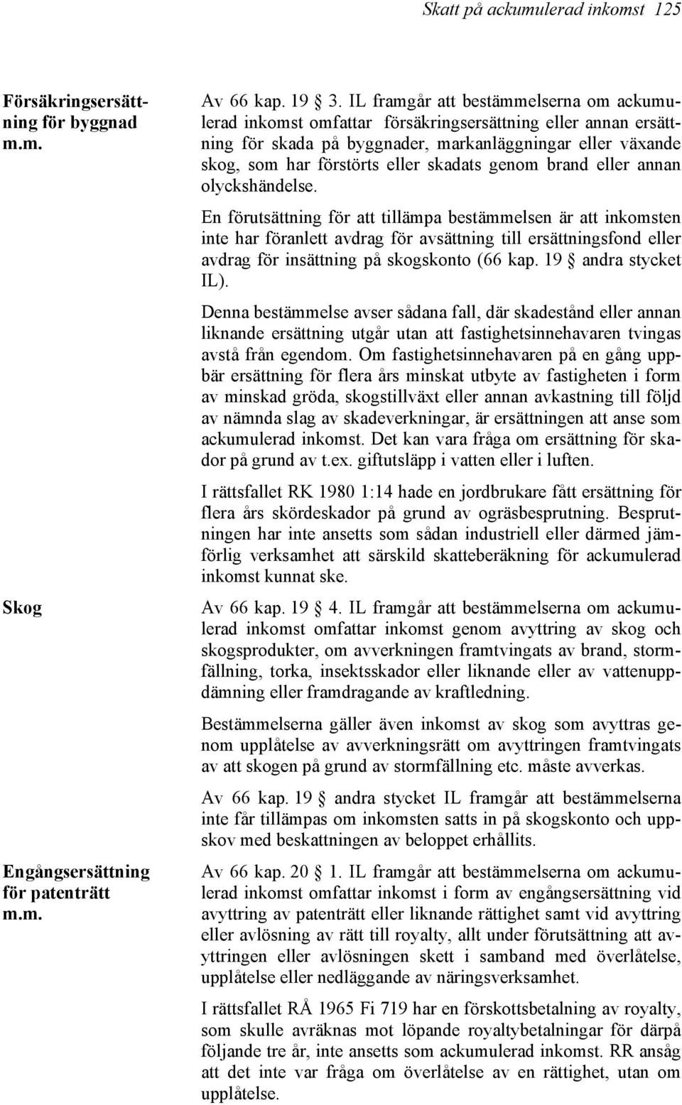 genom brand eller annan olyckshändelse.