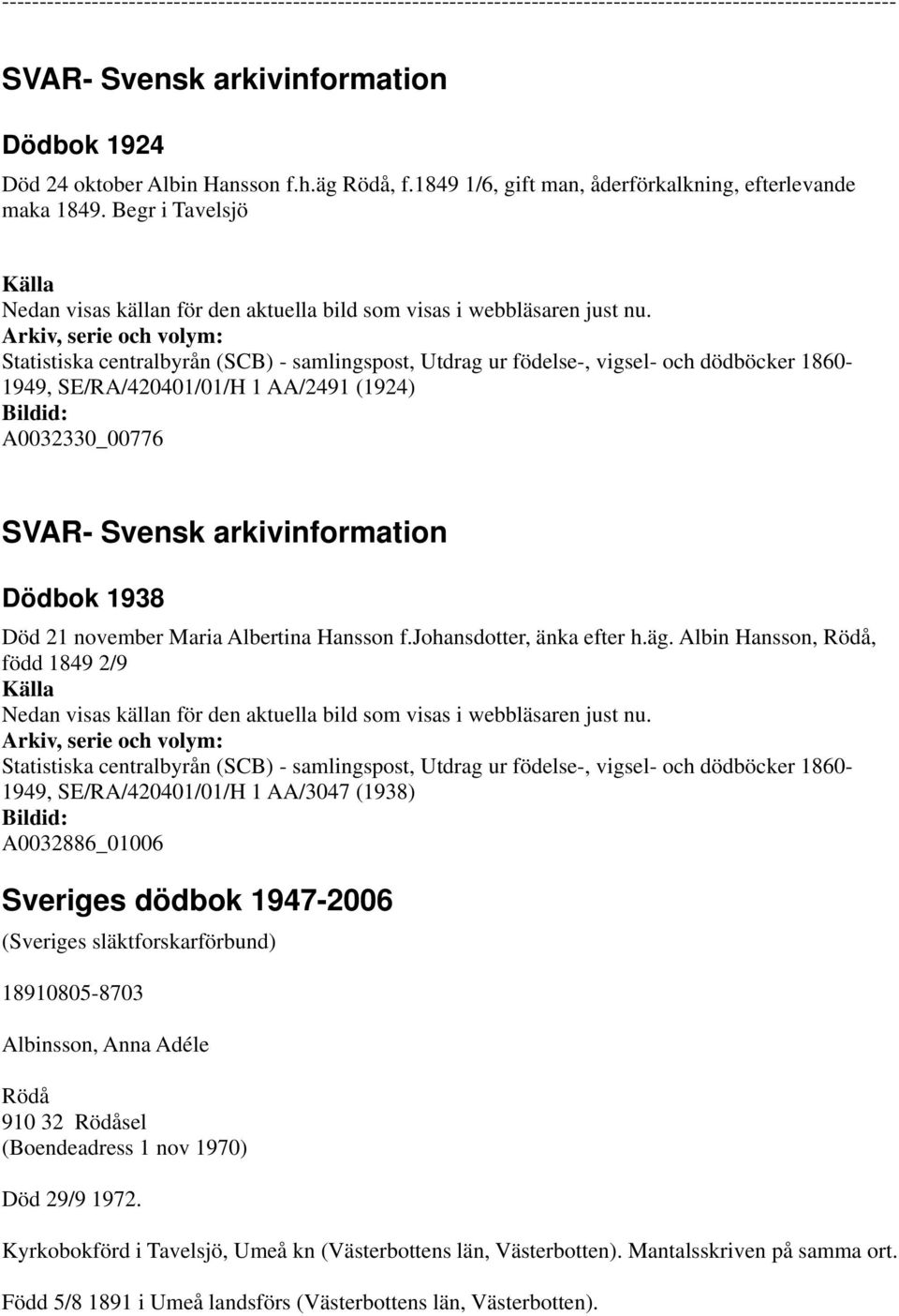 Begr i Tavelsjö 1949, SE/RA/420401/01/H 1 AA/2491 (1924) A0032330_00776 Dödbok 1938 Död 21 november Maria Albertina Hansson f.johansdotter, änka efter h.äg.