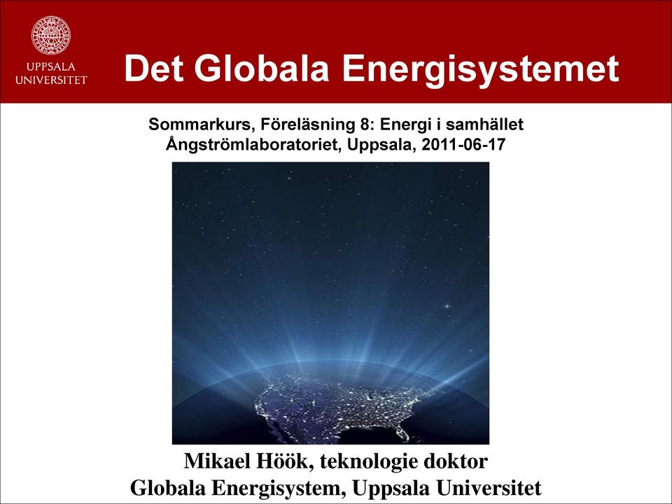 Ångströmlaboratoriet, Uppsala, 2011-06-17