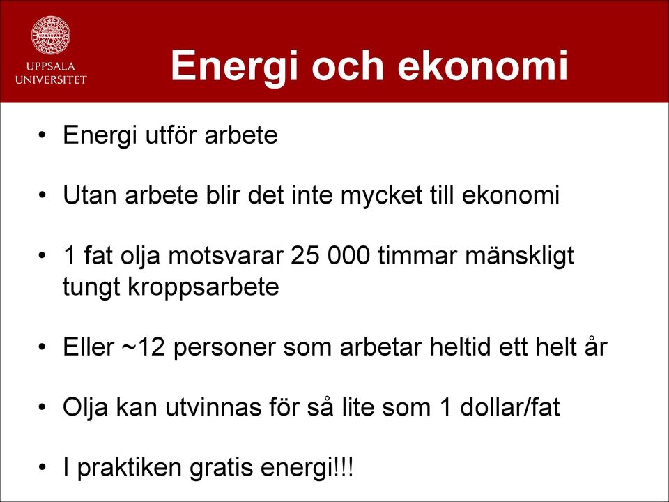 tungt kroppsarbete Eller ~12 personer som arbetar heltid ett helt år