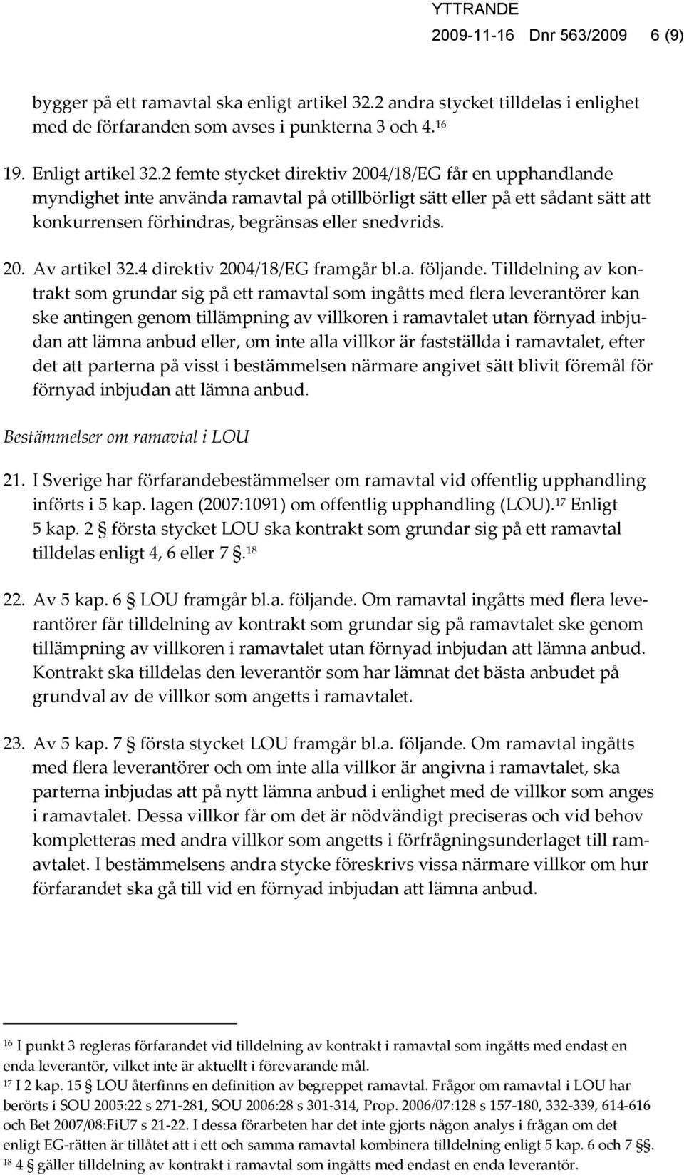 4 direktiv 2004/18/EG framgår bl.a. följande.