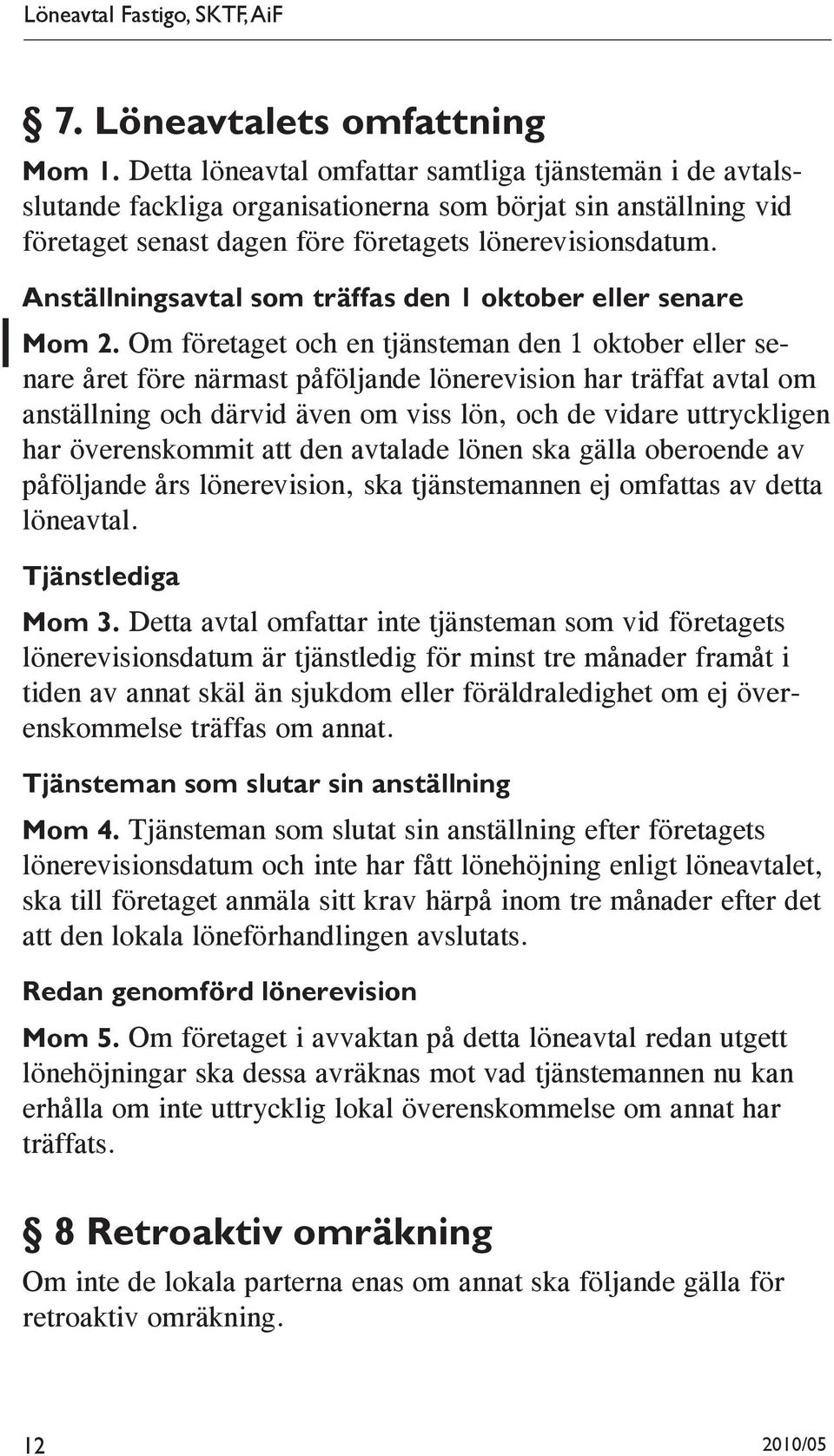 Anställningsavtal som träffas den 1 oktober eller senare Mom 2.