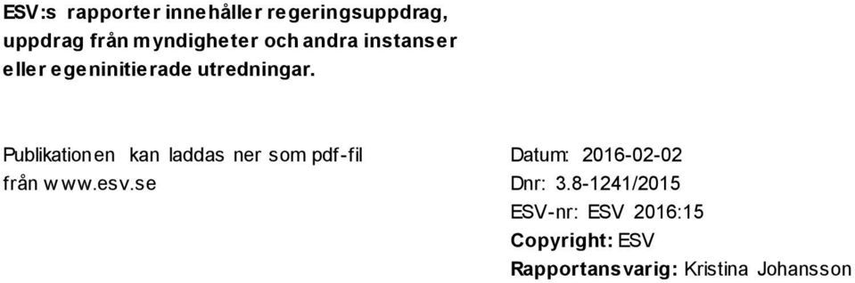 Publikationen kan laddas ner som pdf-fil från w ww.esv.