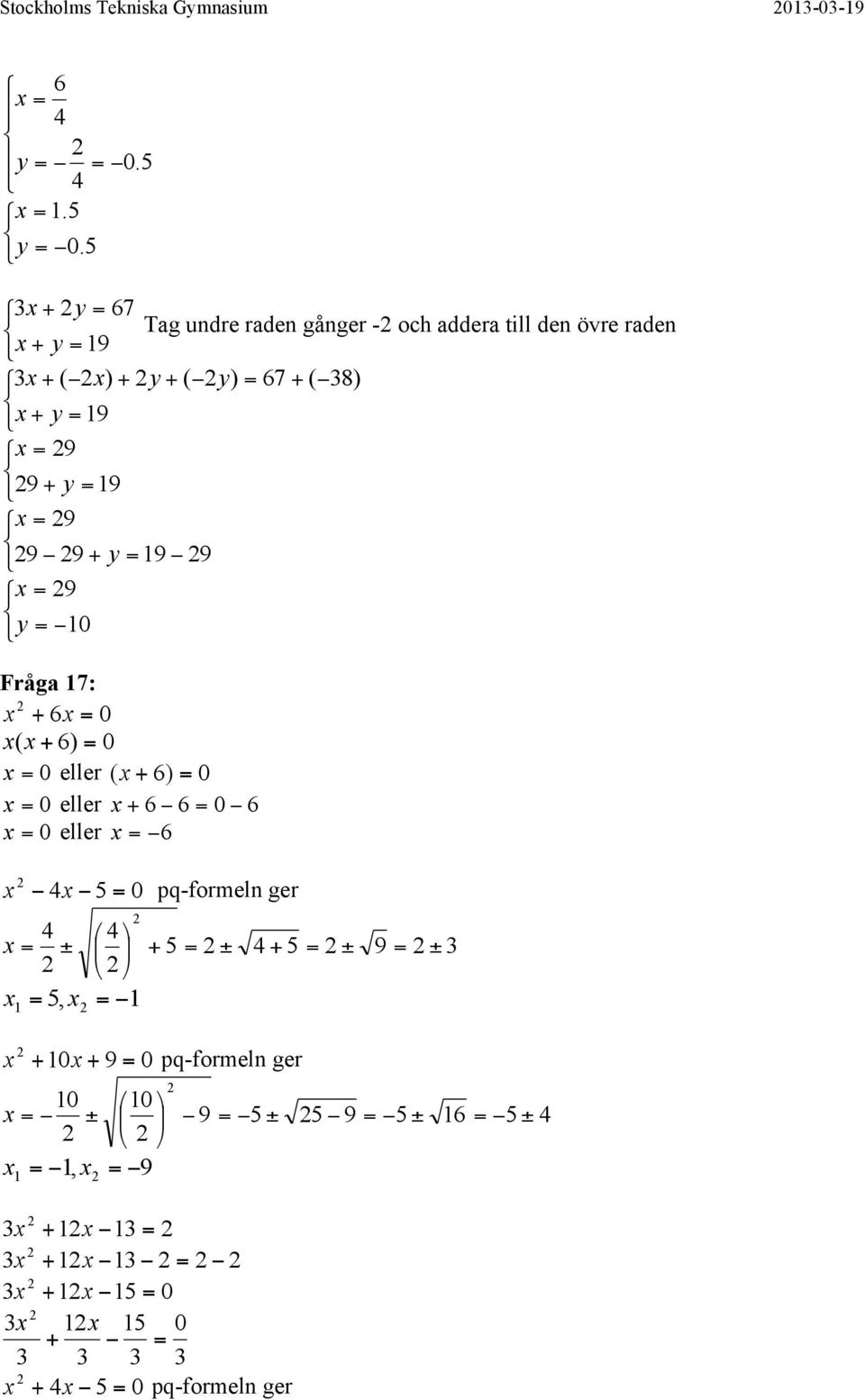 9 8 9 9 9 9 9 9 9 9 9 9 Fråga : eller eller eller 5